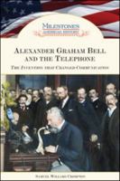 Alexander Graham Bell and the Telephone: The Invention That Changed Communication 1604130040 Book Cover