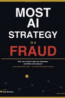 Most AI Strategy Is a Fraud: Why Your AI Can’t See Your Business and What to Do About It B0H4CPJJXP Book Cover