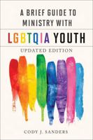 A Brief Guide to Ministry with LGBTQIA Youth: Updated Edition 0664269419 Book Cover