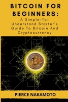 Bitcoin for Beginners: A Simple-To-Understand Starter's Guide To Bitcoin And Cryptocurrency null Book Cover
