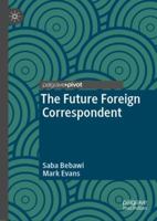 The Future Foreign Correspondent 3030016676 Book Cover