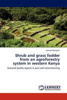 Shrub and Grass Fodder from an Agroforestry System in Western Kenya 3847307762 Book Cover