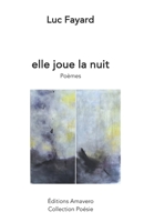 elle joue la nuit: Poèmes 2487142006 Book Cover