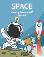 Space Coloring Book for Kids Ages 4-8: Super Space Coloring and Activity Book for Kids Fantastic Outer Space Coloring with Planets, Astronauts and Mor B09242ZRCQ Book Cover