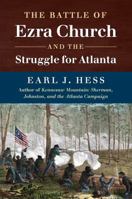 The Battle of Ezra Church and the Struggle for Atlanta 1469642263 Book Cover