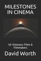 Milestones In Cinema: 50 Visionary Films & Filmmakers 1495955575 Book Cover