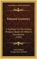 Rational Geometry: A Textbook For The Science Of Space, Based On Hilbert's Foundations 1163098493 Book Cover