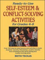 Ready to Use Self-Esteem & Conflict-Solving Activities for Grades 4-8 0130452564 Book Cover