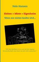Sieben x Miete = Eigenheim: Wenn aus mieten kaufen wird ... 3740734469 Book Cover