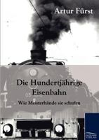 Die hundertjährige Eisenbahn 3956101278 Book Cover