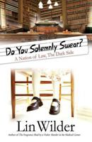 Do You Solemnly Swear?: A Nation of Law, the Dark Side 1942545185 Book Cover