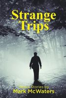 Strange Trips: Selected Short Stories 1976488540 Book Cover