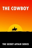 The Cowboy: Hidden Internet Password Log Journal, Fake Romance Novel Password Record Book (The Secret Affair) 1677770376 Book Cover