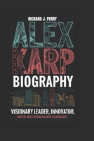 ALEX KARP BIOGRAPHY: Visionary Leader, Innovator, and the Force Behind Palantir Technologies B0DRFTY43Z Book Cover