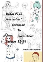 Mastering Girlhood To Womanhood Book 5 192861342X Book Cover