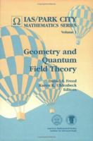 Geometry and Quantum Field Theory: June 22-July 20, 1991, Park City, Utah (Ias/Park City Mathematics, Vol 1) 0821804006 Book Cover