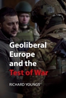Geoliberal Europe and the Test of War 1788217241 Book Cover