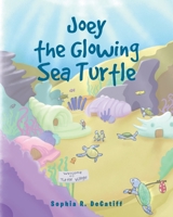 Joey the Glowing Sea Turtle 1636929389 Book Cover