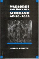Warlords and Holy Men: Scotland 80-1000 AD (New History of Scotland) 0748601007 Book Cover