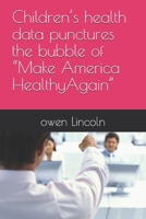 Children’s health data punctures the bubble of “Make America HealthyAgain” (How to save America?) B0FCMXDQ9G Book Cover