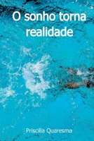 O SONHO TORNA REALIDADE 6526609880 Book Cover