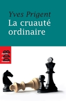 La Cruauté ordinaire 2220053776 Book Cover