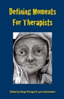 Defining Moments for Therapists 1892482258 Book Cover