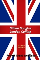 Gillian Douglas: London Calling: The Killer Brokers Volume 2 B0CFWWQRCM Book Cover