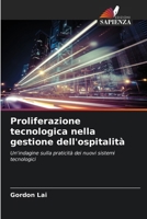 Proliferazione tecnologica nella gestione dell'ospitalità: Un'indagine sulla praticità dei nuovi sistemi tecnologici (Italian Edition) 6208684064 Book Cover