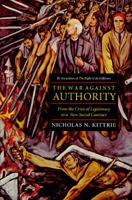 The War Against Authority: From the Crisis of Legitimacy to a New Social Contract 0801850509 Book Cover