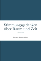 Stimmungsgedanken über Raum und Zeit: Aphorismen 1471770869 Book Cover