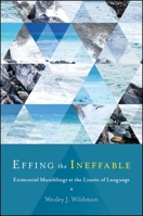 Effing the Ineffable: Existential Mumblings at the Limits of Language 1438471246 Book Cover