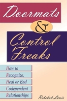 Doormats and Control Freaks: How to Recognize, Heal or End Codependent Relationships 0882822578 Book Cover
