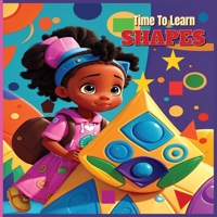 Time To Learn shapes: A Colorful Shapes Adventure Book for Preschoolers, Count- Learn Colors - all While Practicing Shape Skills. B0CGTWJSYB Book Cover