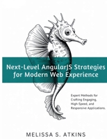 Next-Level AngularJS Strategies for Modern Web Experience: Expert Methods for Crafting Engaging, High-Speed, and Responsive Applications (The Tech Toolbox) B0FSGCW2Q3 Book Cover