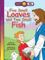 Five Small Loaves and Two Small Fish (Happy Day Books Bible Stories, Happy Day Books Bible Stories) 1414395191 Book Cover