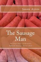 The Sausage Man: The true story of Britain's Official VIP Sausage Taster 2013 1495929388 Book Cover