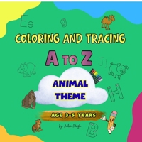 Coloring and Tracing A To Z Animal Theme B0GWZM9XWB Book Cover