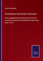 Urkundenbuch des Klosters Germerode: Erstes Supplement der Zeitschrift des Vereins für hessische Geschichte und Landeskunde, Neue Folge - Band I. Heft 1 3752547529 Book Cover