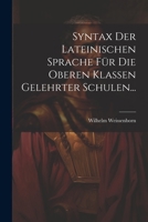 Syntax der Lateinischen Sprache für die Oberen Klassen Gelehrter Schulen... 1022329685 Book Cover