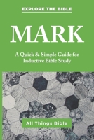 Mark: A Quick & Simple Annotated Guide for Inductive Bible Study B08TQGG1QR Book Cover