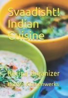 Svaadisht! Indian Cuisine: Recipe Organizer 1654291811 Book Cover