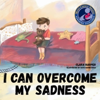 I Can Overcome My Sadness: A Children's Book About Grief and Loss: A Heartfelt Story to Help Kids Understand the Loss of a Loved One and Find Comfort in Memories (Preschool) (I Can Overcome Series) B0DPCCDX17 Book Cover
