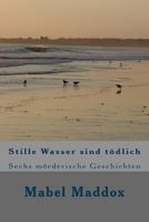 Stille Wasser sind toedlich: Sechs moerderische Geschichten 1500819743 Book Cover