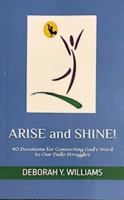 ARISE and SHINE!: 40 Devotions for Connecting God’s Word to Our Daily Struggles B0F9NT25VR Book Cover