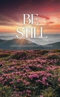 Be Still 1990419526 Book Cover