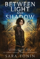 Between Light and Shadow: An Urban Fantasy GameLit Adventure B0BM3YZY4B Book Cover