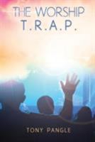 The Worship T.R.A.P. 154560035X Book Cover