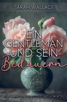 Ein Gentleman und sein Bedauern: Eine Variation von Stolz und Vorurteil (German Edition) B0F2GRPXLG Book Cover