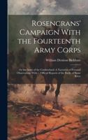 Rosencrans' Campaign With the Fourteenth Army Corps: Or the Army of the Cumberland: A Narrative of Personal Observations With ... Official Reports of the Battle of Stone River 1019667400 Book Cover